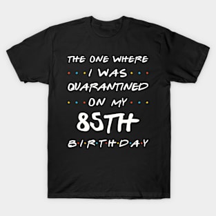 Quarantined On My 85th Birthday T-Shirt
